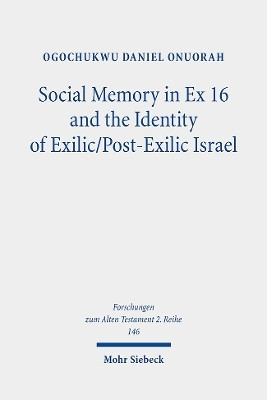 Social Memory in Ex 16 and the Identity of Exilic/Post-Exilic Israel(English, Paperback, Onuorah Ogochukwu Daniel)
