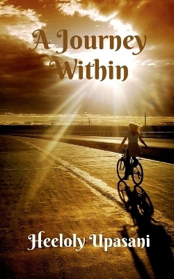 A Journey Within(English, Paperback, Heeloly Upasani)