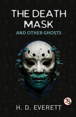 The Death Mask: And Other Ghosts(English, Paperback, Everett H D)