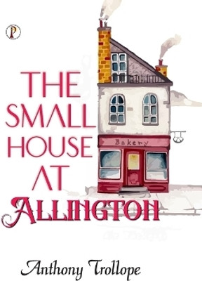 The Small House at Allington (Edition1st)(English, Hardcover, Trollope Anthony)
