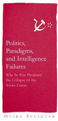 Politics, Paradigms, and Intelligence Failures(English, Paperback, Seliktar Ofira)