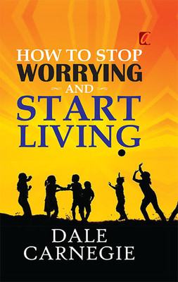 How to stop worrying and Start living(English, Hardcover, Carnegie Dale)