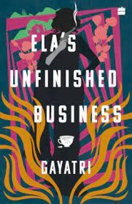 Ela's Unfinished Business(English, Paperback, Gayatri)