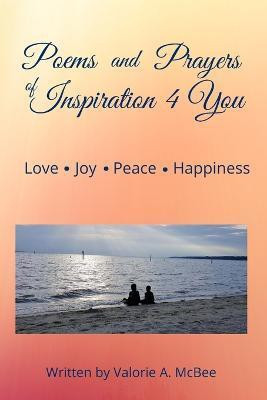 Poems and Prayers of Inspiration 4 You(English, Paperback, McBee Valorie)