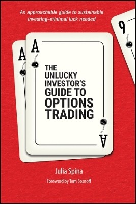 The Unlucky Investor's Guide to Options Trading(English, Paperback, Spina Julia)