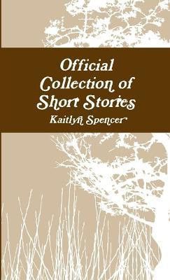 Official Collection of Short Stories(English, Paperback, Spencer Kaitlyn)