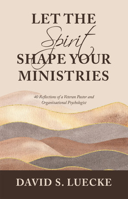 Let the Spirit Shape Your Ministries(English, Paperback, Luecke David S)