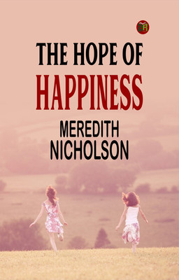 THE HOPE OF HAPPINESS(Paperback, MEREDITH NICHOLSON)