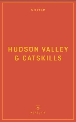 Wildsam Field Guides: Hudson Valley & Catskills(English, Paperback, unknown)