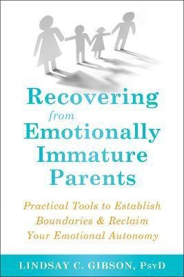 Recovering from Emotionally Immature Parents(English, Paperback, Gibson Lindsay C)