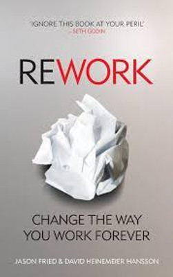 REWORK-CHANGE THE WAY YOU THINK FOREVER [ BEST SELF HELP BOOK YOU HAVE READ TILL TODAY](Paperback, JASON FRIED)