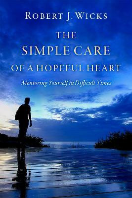 The Simple Care of a Hopeful Heart(English, Paperback, Wicks Robert J.)