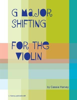 G Major Shifting for the Violin(English, Paperback, Harvey Cassia)