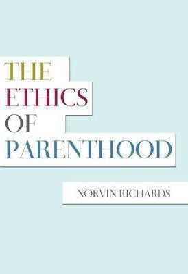 The Ethics of Parenthood(English, Hardcover, Richards Norvin)