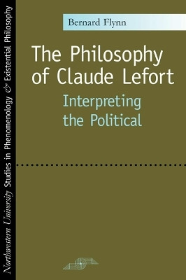 The Philosophy of Claude Lefort(English, Paperback, Flynn Bernard)
