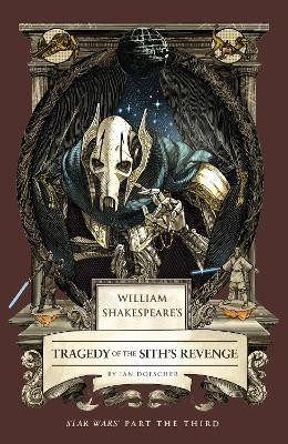 William Shakespeare's Tragedy of the Sith's Revenge: Star Wars Part the Third(English, Paperback, Doescher Ian)
