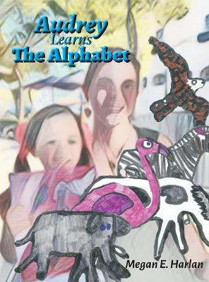 Audrey Learns the Alphabet(English, Hardcover, Harlan Megan E)