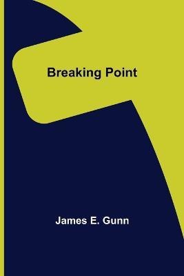 Breaking Point(English, Paperback, E Gunn James)