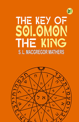 The Key of Solomon the King(Hardcover, S. L. MacGregor Mathers)