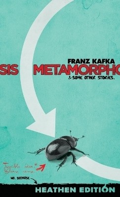 Metamorphosis & Some Other Stories. (Heathen Edition)(English, Hardcover, Kafka Franz)