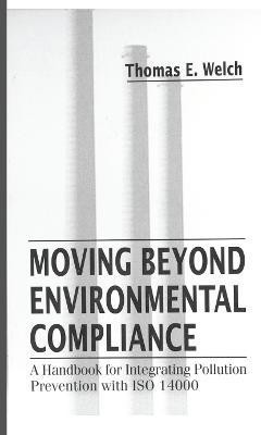 Moving Beyond Environmental Compliance(English, Paperback, Welch Thomas Elliott)