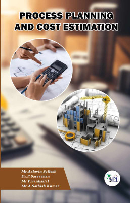 Process Planning and Cost Estimation(Paperback, Mr. ASHWIN SAILESH Dr. P. SARAVANAN Mr. P. SANKARLAL Mr. A. SATHISH KUMAR)