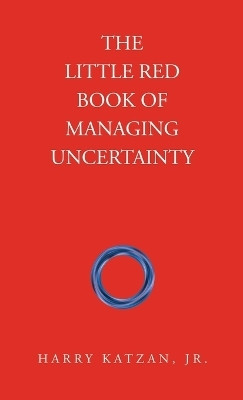 The Little Red Book of Managing Uncertainty(English, Hardcover, Katzan Harry Jr)