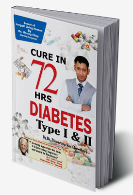 Diabetes Type I & II - Cure In 72 Hrs(Hardcover, Dr.Biswaroop Roy Chowdhury)