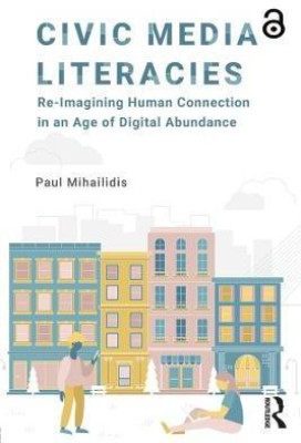 Civic Media Literacies(English, Paperback, Mihailidis Paul)