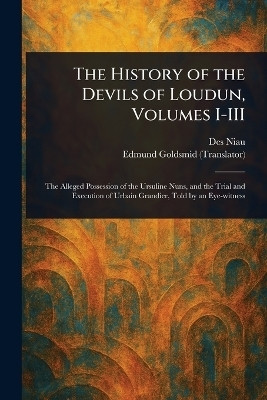 The History of the Devils of Loudun, Volumes I-III(English, Paperback, Niau Des)