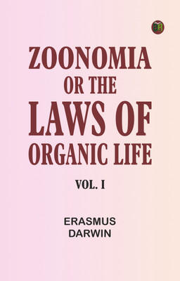 Zoonomia; Or, the Laws of Organic Life, Vol. I(Paperback, Erasmus Darwin)