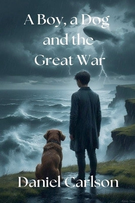 A Boy, a Dog and the Great War(English, Paperback, Carlson Daniel)