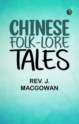 Chinese Folk-Lore Tales(Paperback, REV. J. MACGOWAN)
