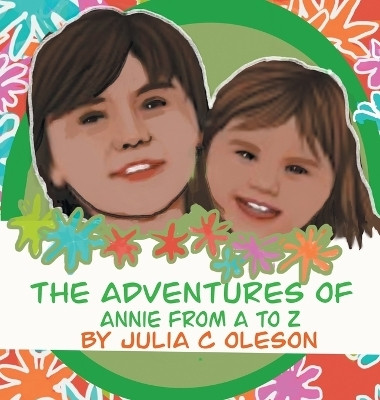The Adventures of Annie from A to Z(English, Hardcover, Oleson Julia C)