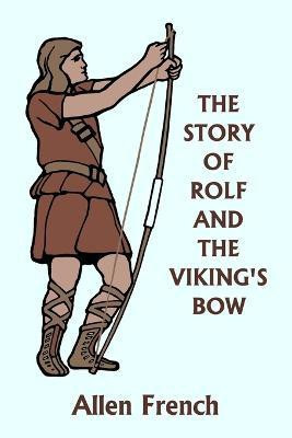 The Story of Rolf and the Viking's Bow (Yesterday's Classics)(English, Paperback, French Allen)