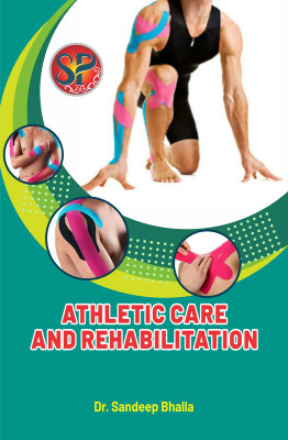Athletic Care and Rehabilitation - (M.P.Ed. Physical Education Course Book)(Paperback, Dr. Sandeep Bhalla)