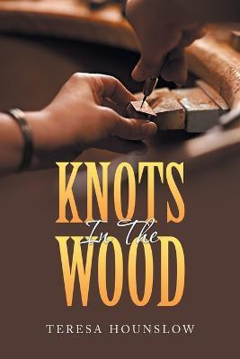 Knots in the Wood(English, Paperback, Hounslow Teresa)