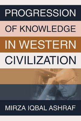 Progression of Knowledge in Western Civilization(English, Paperback, Ashraf Mirza Iqbal)