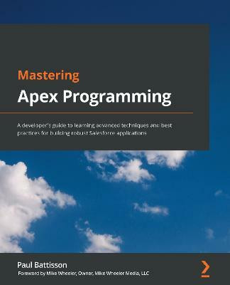 Mastering Apex Programming(English, Paperback, Battisson Paul)