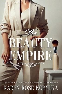 The Beauty Empire(English, Paperback, Kobylka Karen Rose)