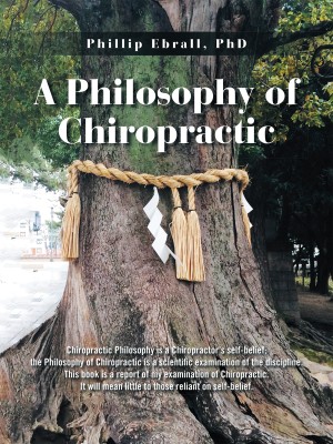 A Philosophy of Chiropractic(English, Paperback, Ebrall Phillip PhD)