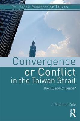 Convergence or Conflict in the Taiwan Strait(English, Paperback, Cole J Michael)