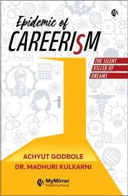 Epidemic of Careerism | CAREERISM | Achyut Godbole | Dr. Madhuri Kulkarni | The Silent Killer of DREAMS | A Career Guidance Book | English Book(Paperback, Achyut Godbole, Dr. Madhuri Kulkarni)
