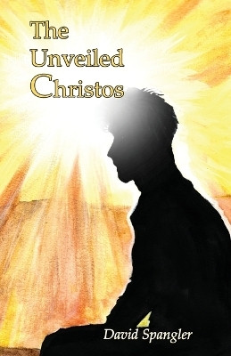 The Unveiled Christos(English, Paperback, Spangler David)