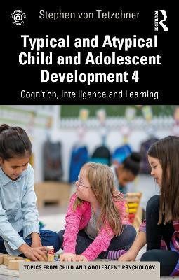 Typical and Atypical Child Development 4 Cognition, Intelligence and Learning(English, Paperback, von Tetzchner Stephen)