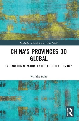 China's Provinces Go Global(English, Paperback, Rabe Wiebke)