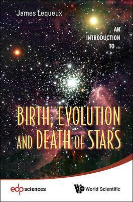 Birth, Evolution And Death Of Stars(English, Paperback, Lequeux James)