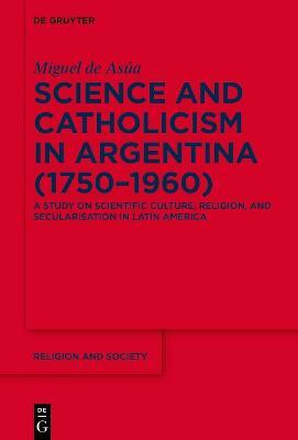 Science and Catholicism in Argentina (1750-1960)(English, Paperback, Asua Miguel de)