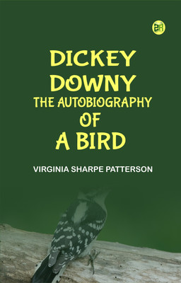 Dickey Downy The Autobiography of a Bird(Paperback, Virginia Sharpe Patterson)