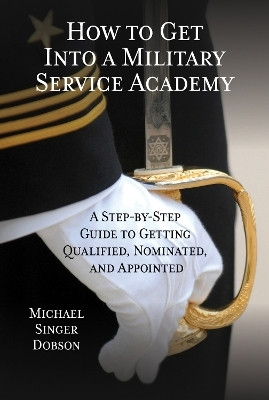 How to Get Into a Military Service Academy(English, Paperback, Dobson Michael Singer)